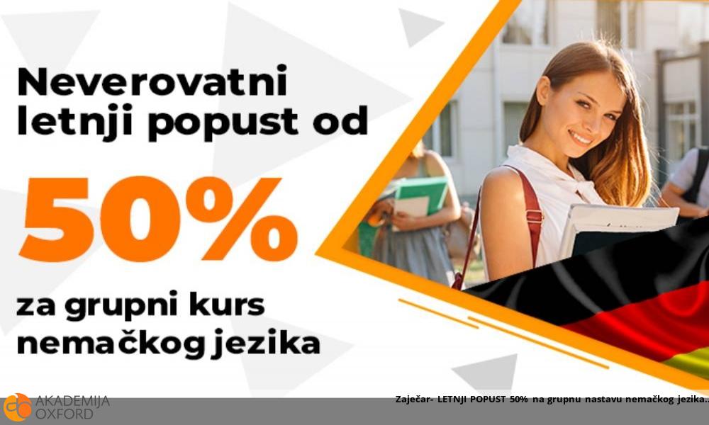Zaječar- LETNJI POPUST 50% na grupnu nastavu nemačkog jezika